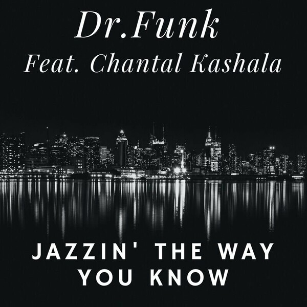Dr.Funk ft Chantal Kashala - Jazzin' the Way You Know / La Musique du Beau Monde