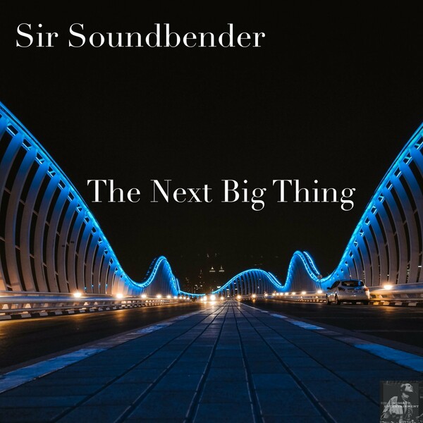 Sir Soundbender - The Next Big Thing / Miggedy Entertainment