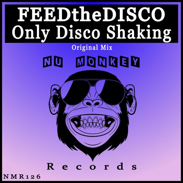 FEEDtheDISCO - Only Disco Shaking / Nu Monkey Records