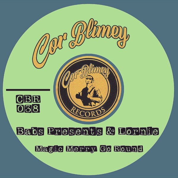 Babs Presents & Lornie - Magic Merry Go Round / Cor Blimey Records