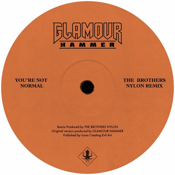 Glamour Hammer - You're Not Normal (The Brothers Nylon Remix) / Icons Creating Evil Art