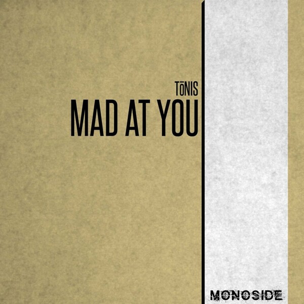 Tonis - Mad At You / MONOSIDE