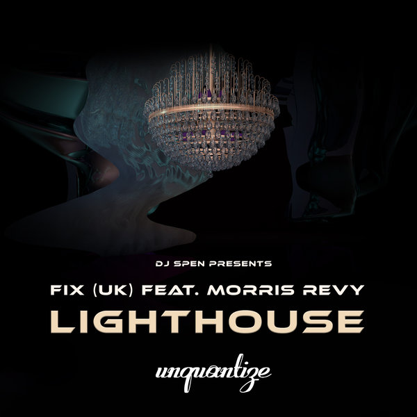 Fix (UK) feat. Morris Revy - Lighthouse / unquantize