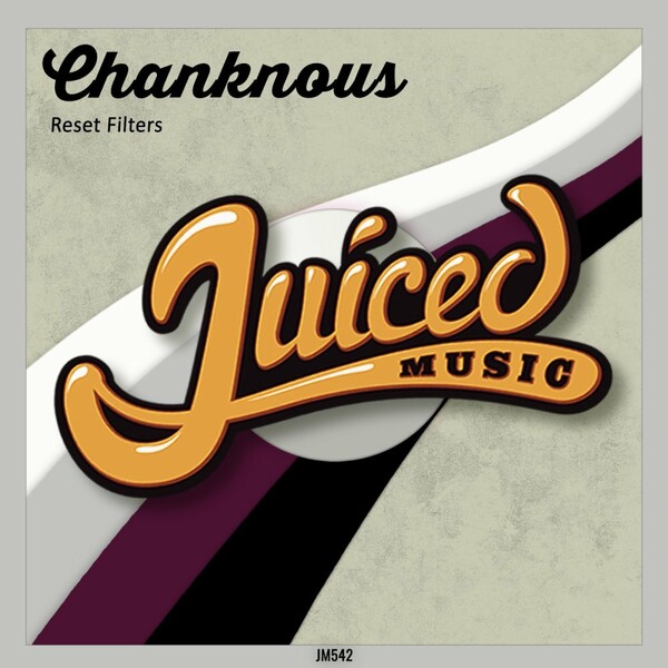 Chanknous - Reset Filters / Juiced Music