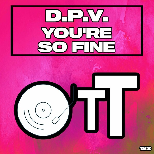 D.P.V. - You're So Fine / Over The Top