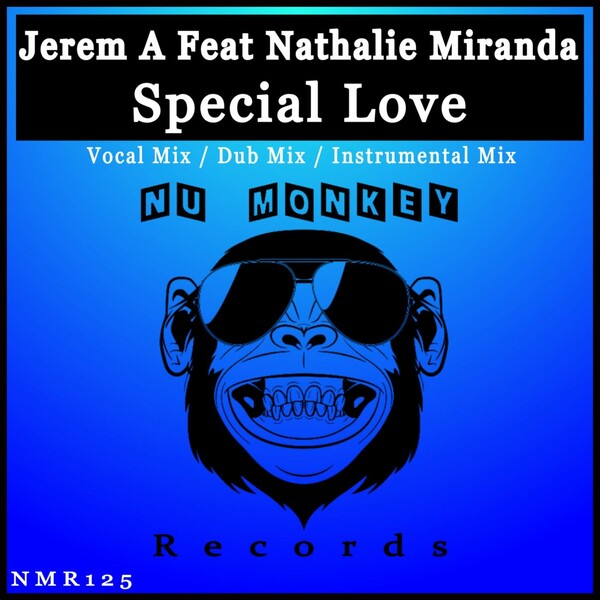 Jerem A ft Nathalie Miranda - Special Love / Nu Monkey Records