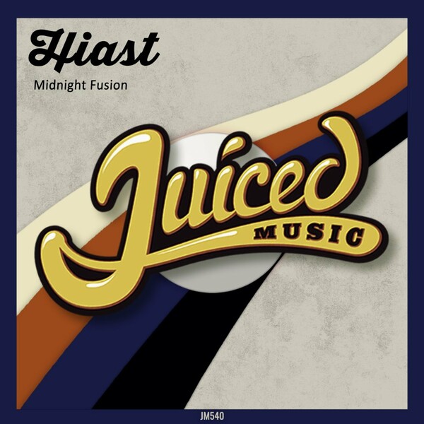Hiast - Midnight Fusion / Juiced Music