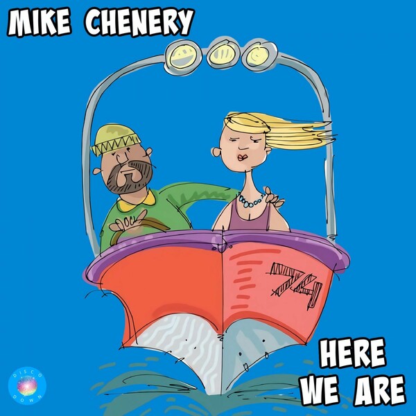 Mike Chenery - Here We Are / Disco Down