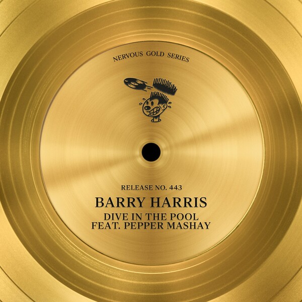 Barry Harris - Dive In The Pool (feat. Pepper Mashay) / Nervous Records