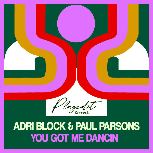 Adri Block & Paul Parsons - You Got Me Dancin / PLAYEDiT Records