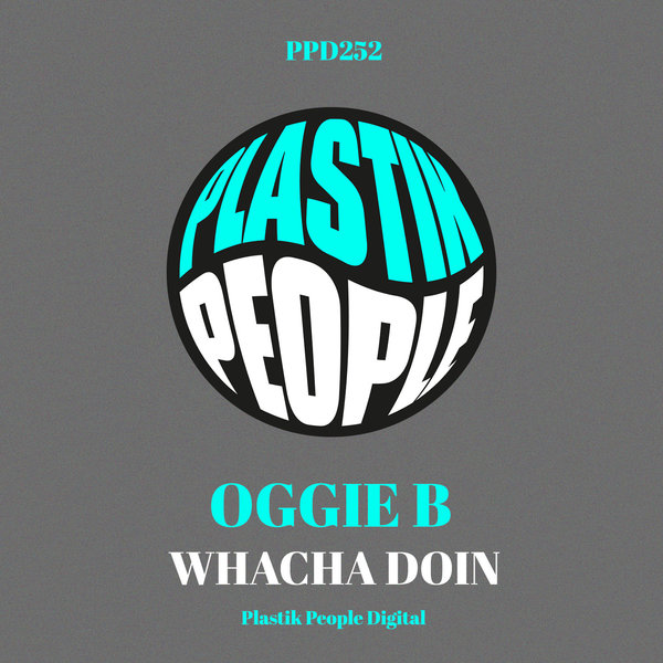Oggie B - Whacha Doin / Plastik People Digital