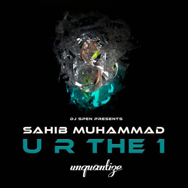 Sahib Muhammad - U R The 1 / unquantize