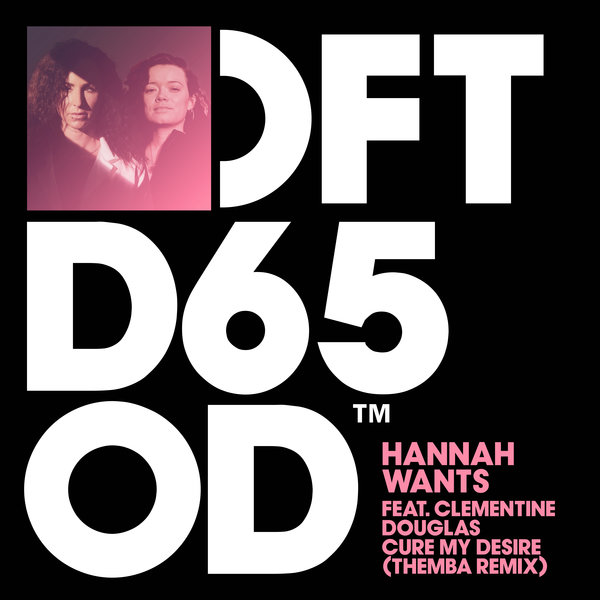 Hannah Wants feat. Clementine Douglas - Cure My Desire (Themba Remix) / Defected