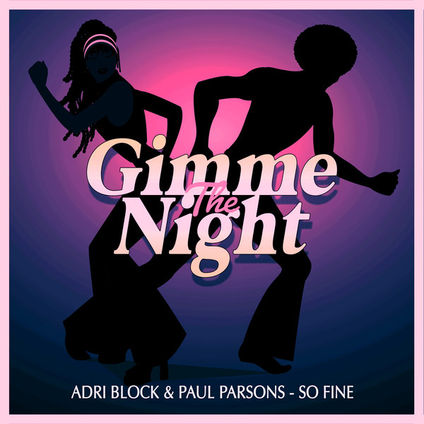 Adri Block & Paul Parsons - So Fine / Gimme The Night