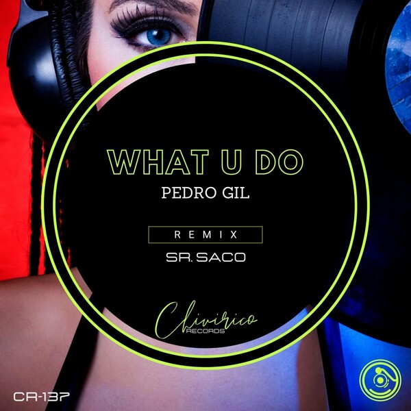 Pedro Gil - What U Do / Chivirico Records