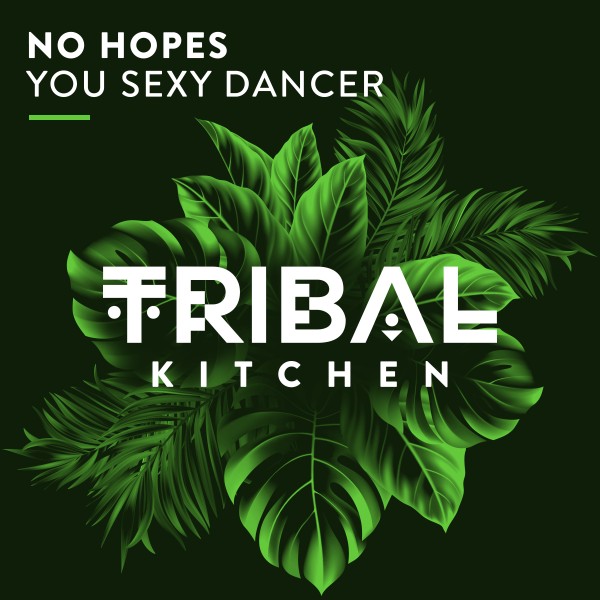 No Hopes - You Sexy Dancer / Tribal Kitchen