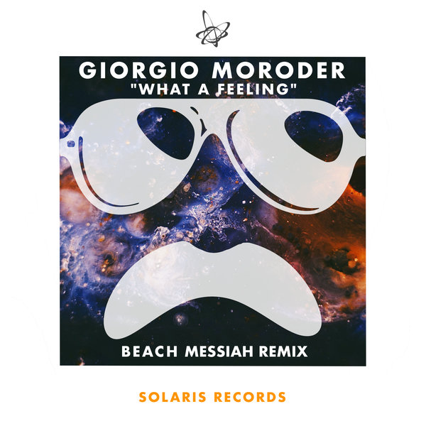 Giorgio Moroder - What a Feeling (Beach Messiah Remix) / Solaris Records