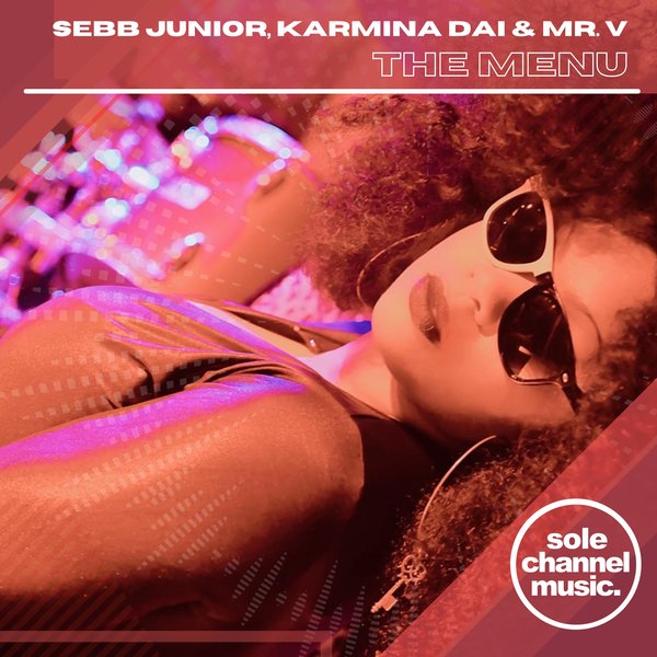 Sebb Junior, Karmina Dai & Mr. V - The Menu / SOLE Channel Music