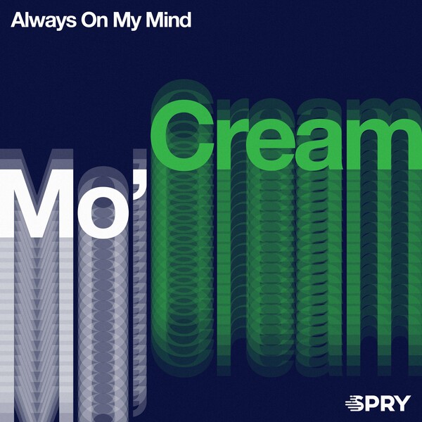 Mo'Cream - Always On My Mind / SPRY Records