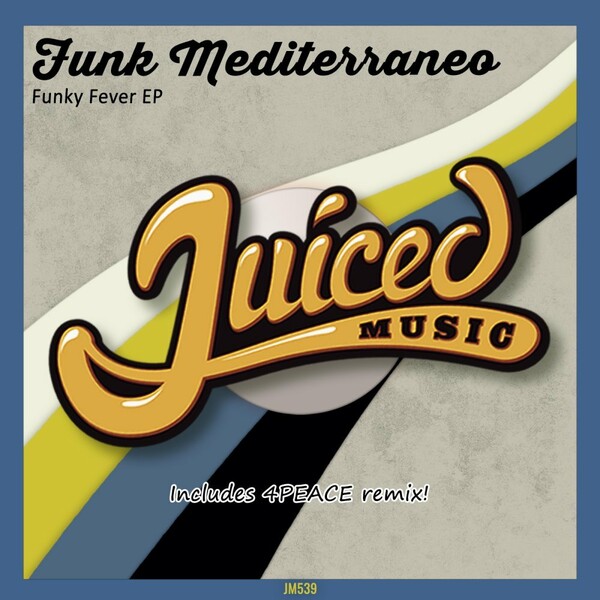 Funk Mediterraneo - Funky Fever EP / Juiced Music