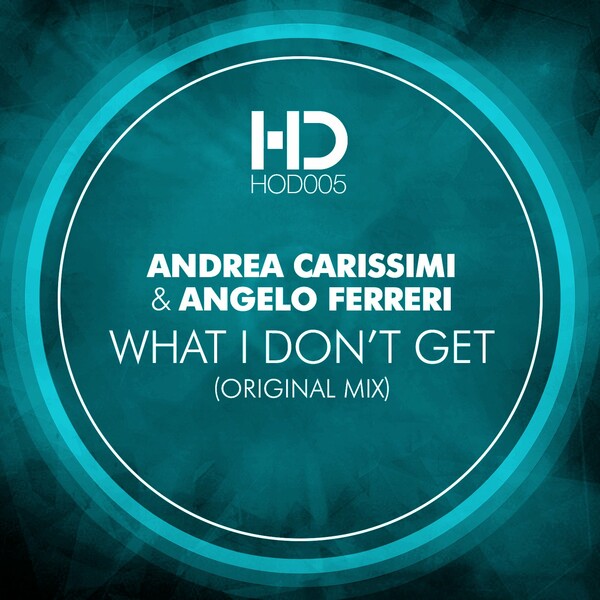 Andrea Carissimi & Angelo Ferreri - What I Don't Get (Extended Mix) / House Deluxe Recordings