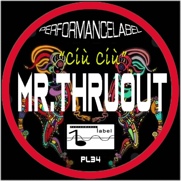 Mr. ThruouT - Ciù Ciù / Performance Label