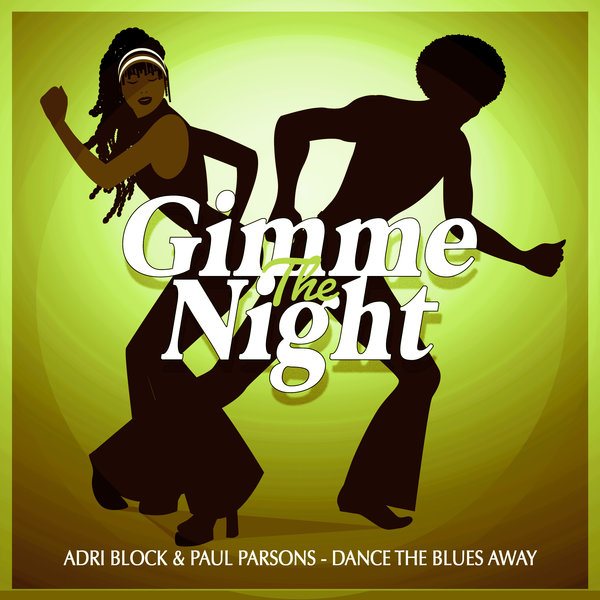 Adri Block and Paul Parsons - Dance Your Blues Away / Gimme The Night
