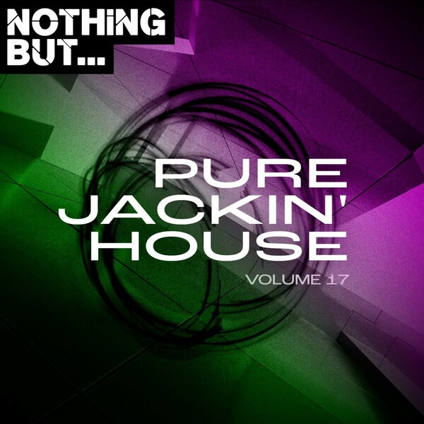 VA - Nothing But... Pure Jackin' House, Vol. 17 / Nothing But