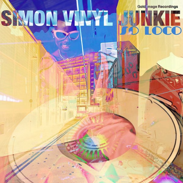 Simon Vinyl Junkie - So Loco / Gold Image Recordings