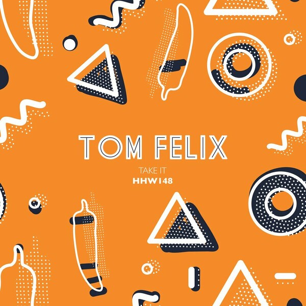 Tom Felix - Take It / Hungarian Hot Wax