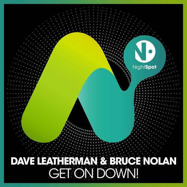 Dave Leatherman & Bruce Nolan - Get On Down / NightSpot Recordings