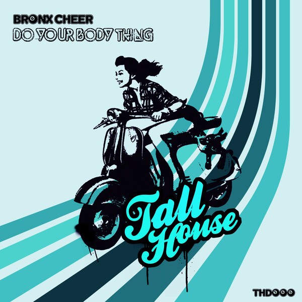 Bronx Cheer - Do Your Body Thing / Tall House Digital