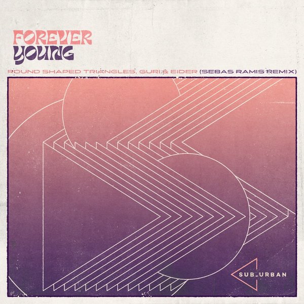 Round Shaped Triangles - Forever Young (Sebas Ramis Remix) / Sub_Urban