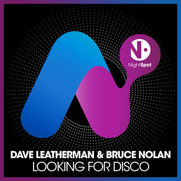 Dave Leatherman & Bruce Nolan - Looking For Disco / NightSpot Recordings