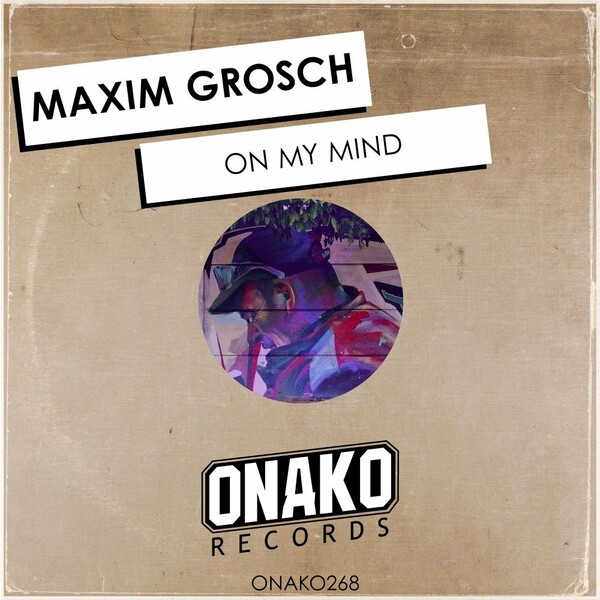Maxim Grosch - On My Mind / Onako Records