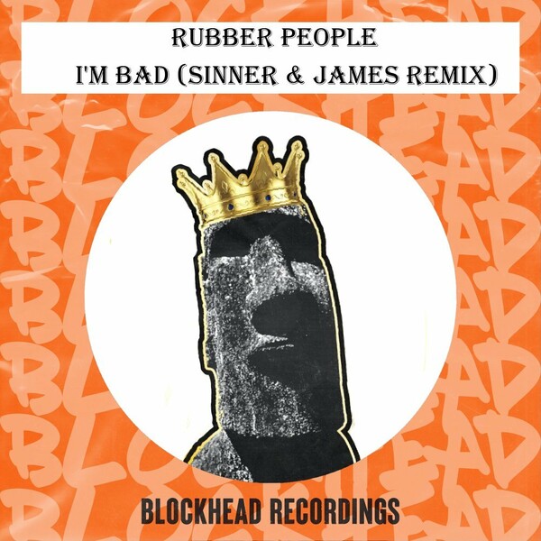 Rubber People - I'm Bad (Sinner & James Remix) / Blockhead Recordings