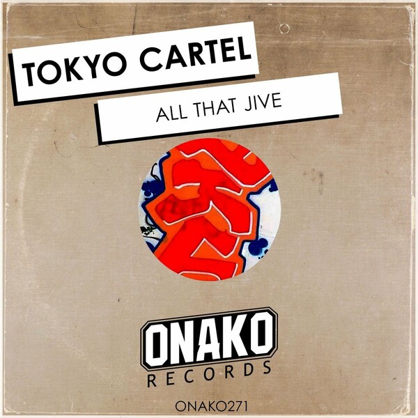 Tokyo Cartel - All That Jive / Onako Records