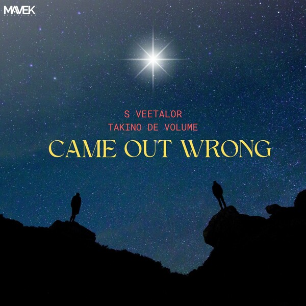 S VeeTalor & Takino De Volume - Came Out Wrong / Mavek Recordings