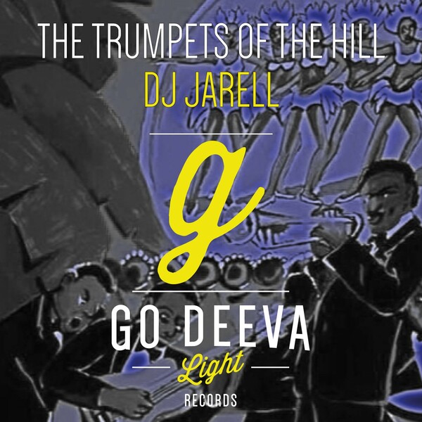DJ Jarell - The Trumpets of the Hill / Go Deeva Light Records