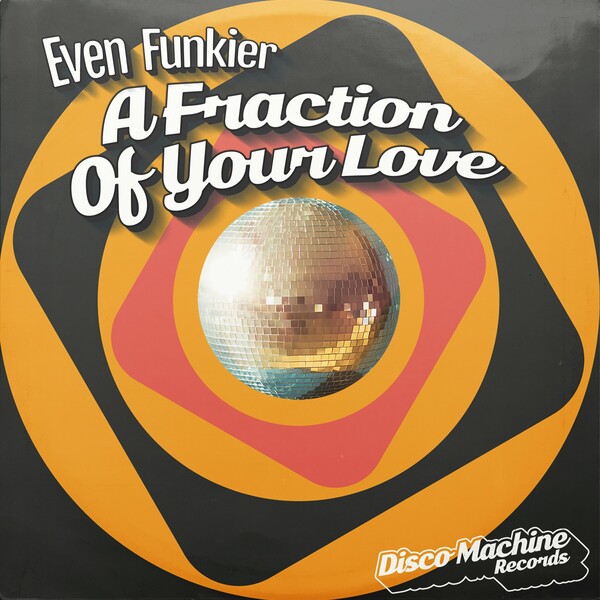 Even Funkier - A Fraction of Your Love / Disco Machine Records