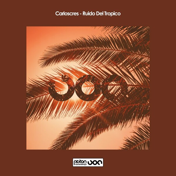 Carloscres - Ruido Del Tropico / Piston Recordings