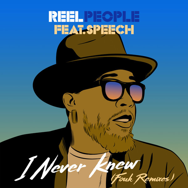 Reel People feat. Speech - I Never Knew (Fouk Remixes) / Reel People Music