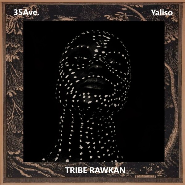 35Ave - Yaliso / Tribe Rawkan Records