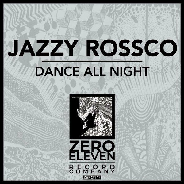 Jazzy Rossco - Dance All Night / Zero Eleven Record Company