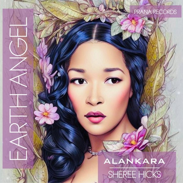 Alankara & Sheree Hicks - Earth Angel / Prana Records
