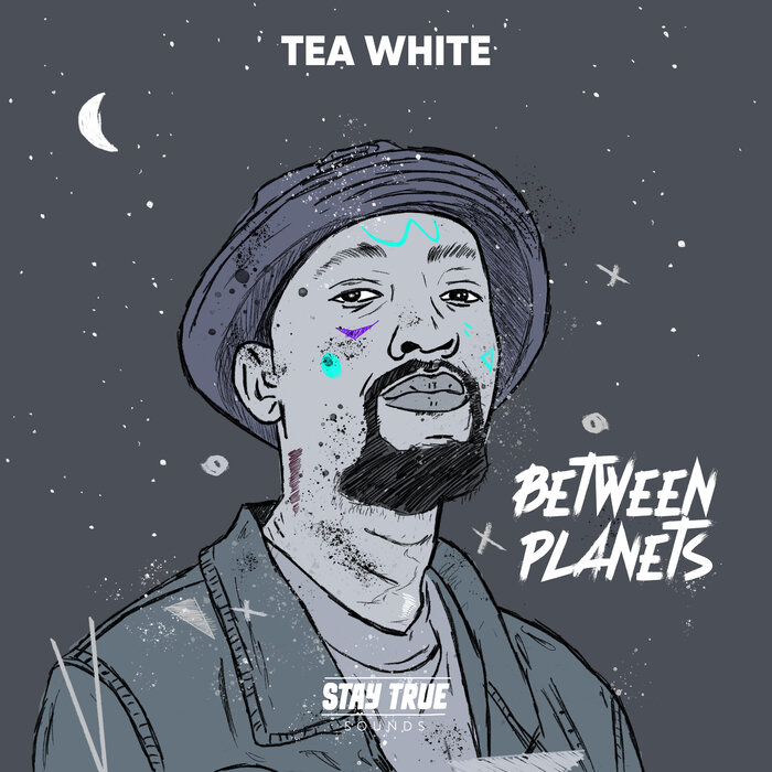 Tea White - Between Planets / Stay True Sounds