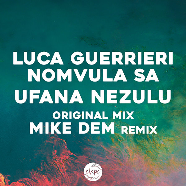 Luca Guerrieri & Nomvula SA - Ufana Nezulu (Incl. Mike Dem Remix) / Claps Records