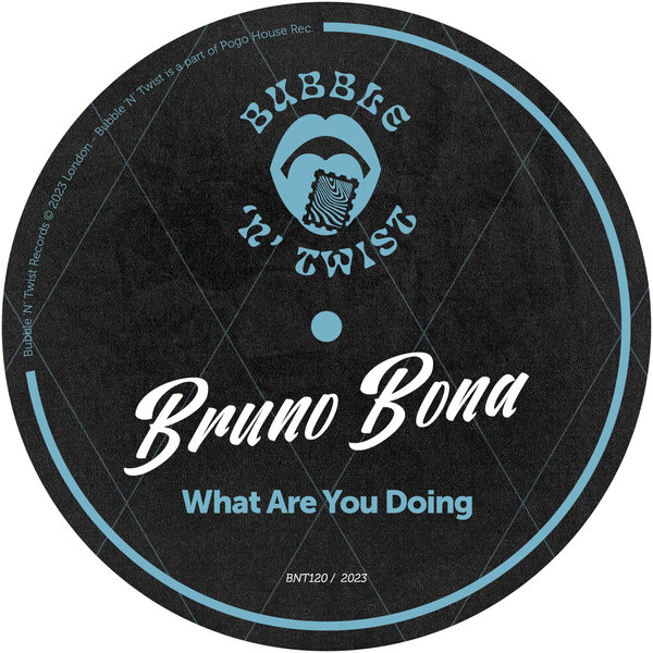Bruno Bona - What Are You Doing / Bubble 'N' Twist Records