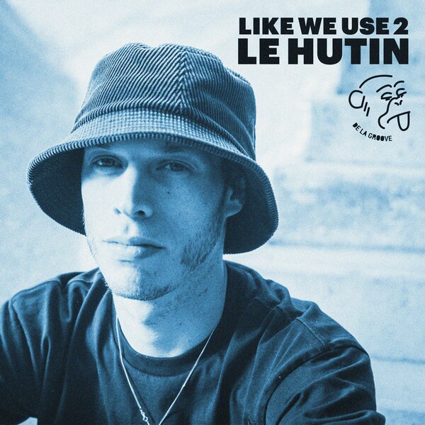Le Hutin - Like We Use 2 / De La Groove