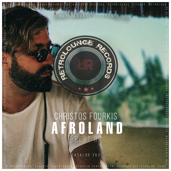 Christos Fourkis - "AFROLAND" Best of by Retrolounge / Retrolounge Records